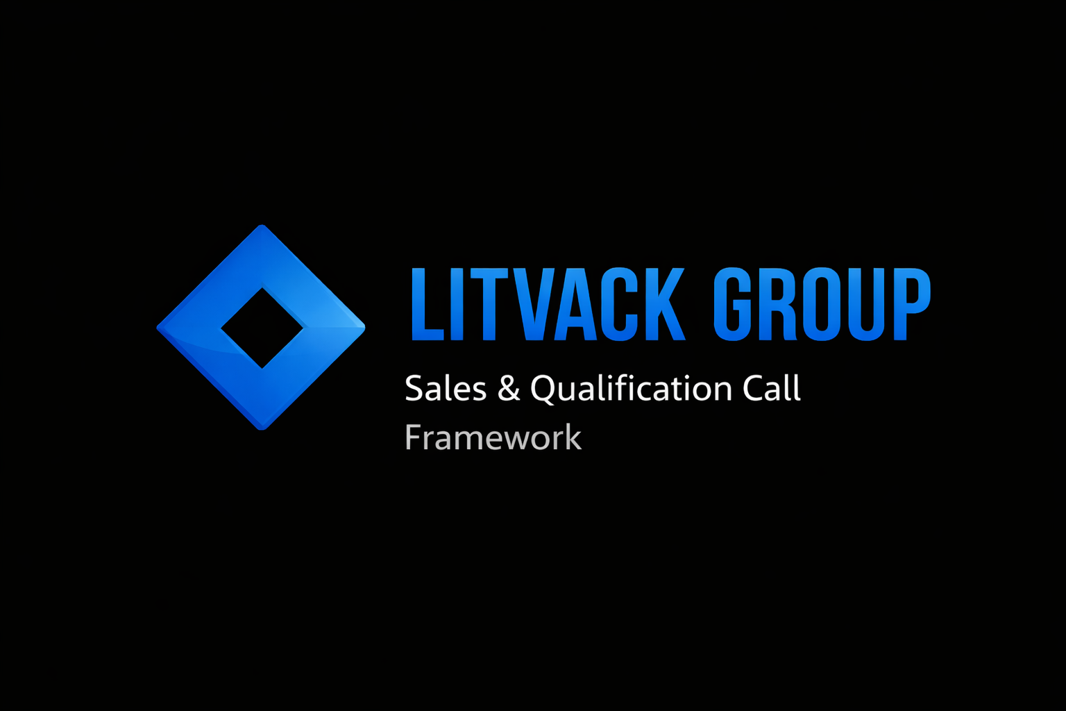 Litvack Group Sales Training – Lesson 6 – Sales & Qualification Call Framework